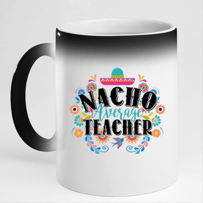 Nacho Average Teacher Cinco De Mayo 11oz Black Color Changing Mug