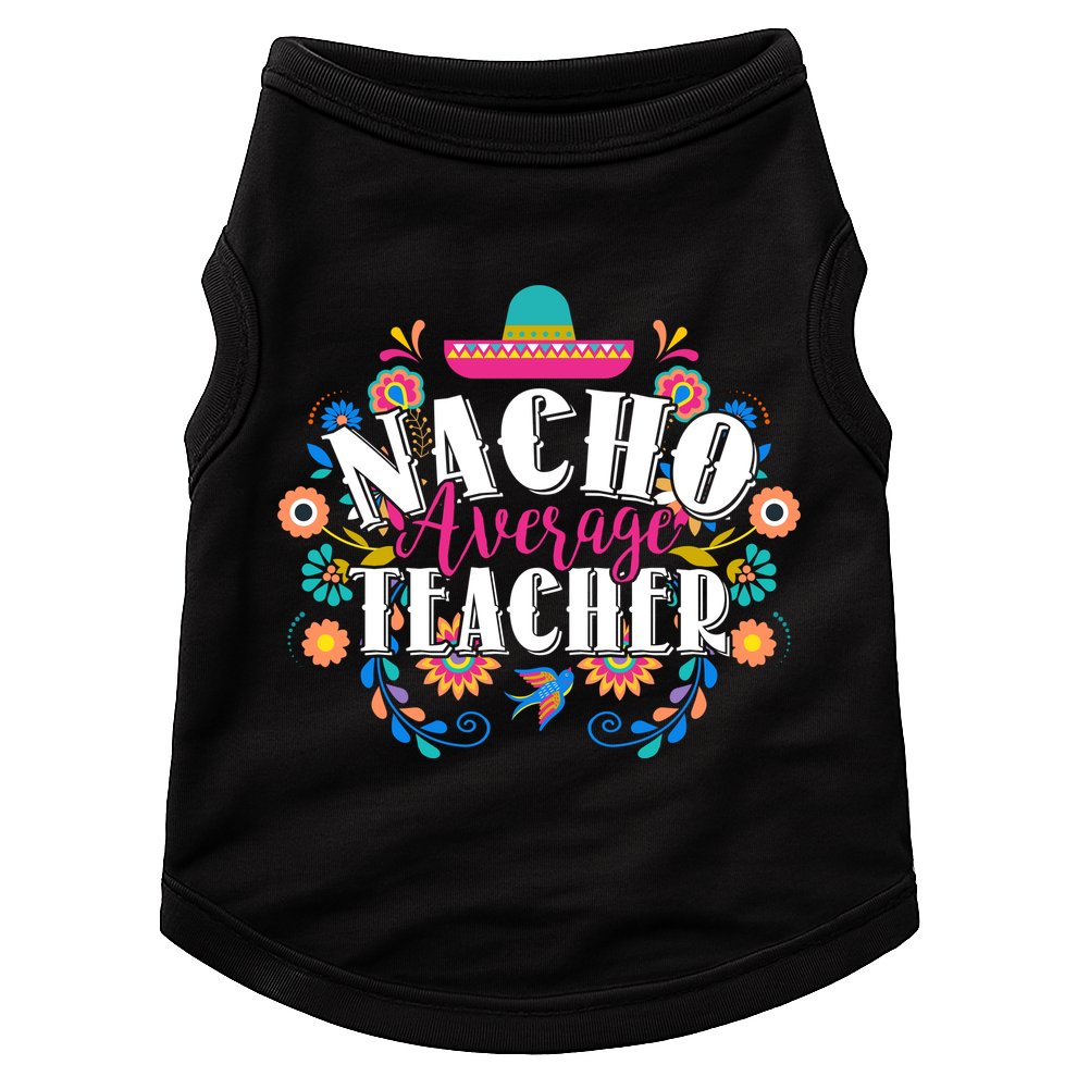 Nacho Average Teacher Cinco De Mayo Doggie Tank