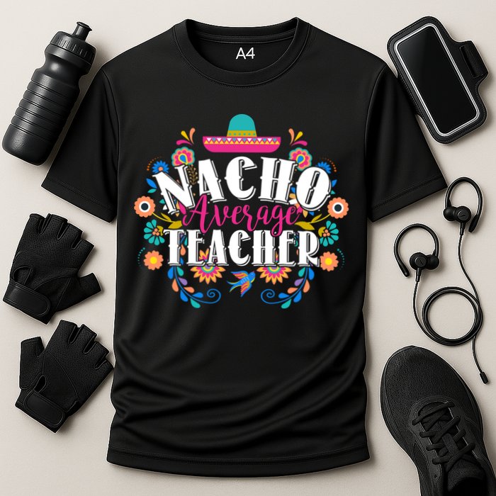Nacho Average Teacher Cinco De Mayo Cooling Performance Crew T-Shirt