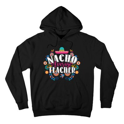 Nacho Average Teacher Cinco De Mayo Hoodie