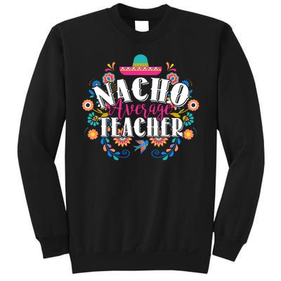 Nacho Average Teacher Cinco De Mayo Sweatshirt