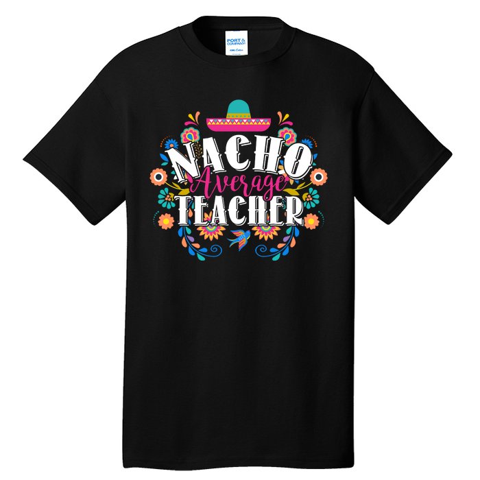 Nacho Average Teacher Cinco De Mayo Tall T-Shirt