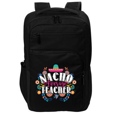 Nacho Average Teacher Cinco De Mayo Impact Tech Backpack