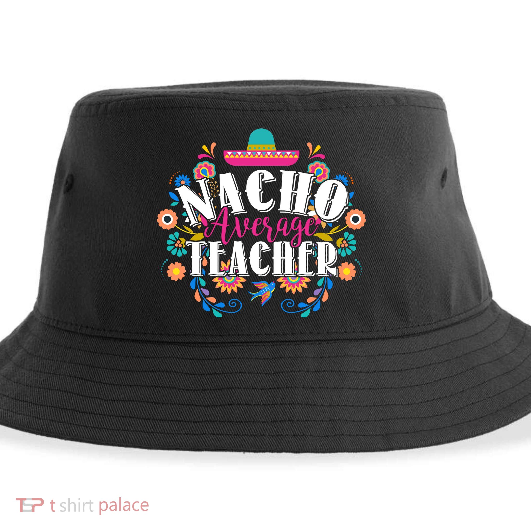 Nacho Average Teacher Cinco De Mayo Sustainable Bucket Hat