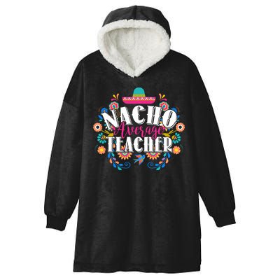Nacho Average Teacher Cinco De Mayo Hooded Wearable Blanket