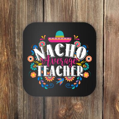 Nacho Average Teacher Cinco De Mayo Coaster