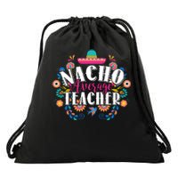 Nacho Average Teacher Cinco De Mayo Drawstring Bag