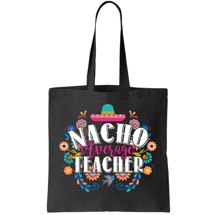 Nacho Average Teacher Cinco De Mayo Tote Bag