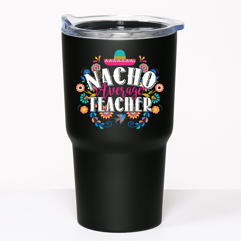 Nacho Average Teacher Cinco De Mayo Tumbler