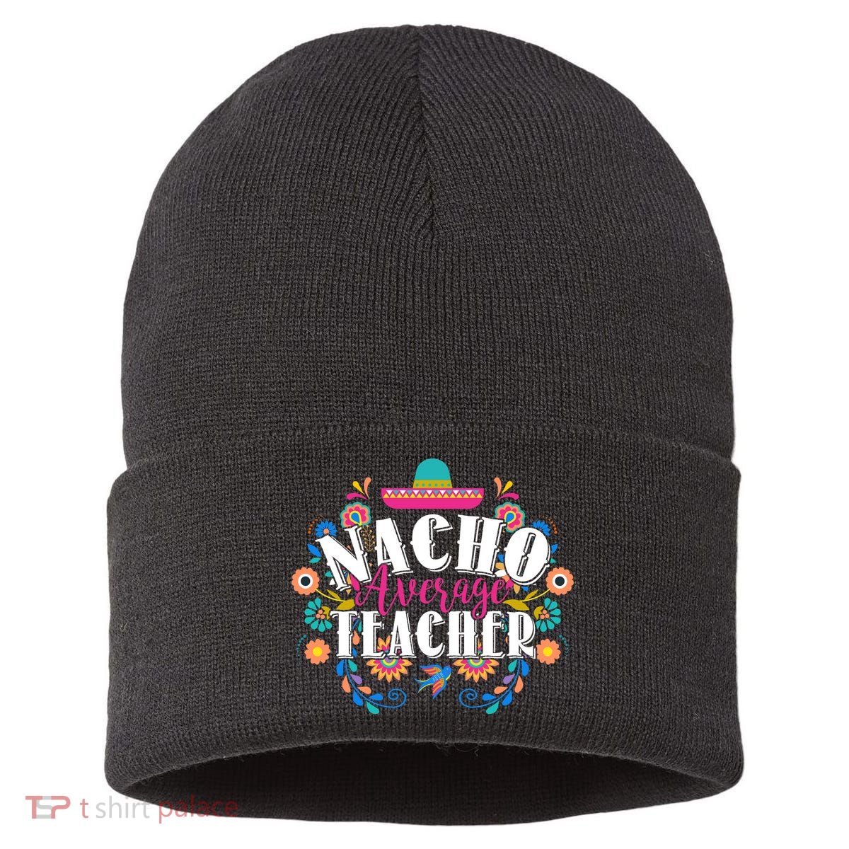 Nacho Average Teacher Cinco De Mayo Sustainable Knit Beanie