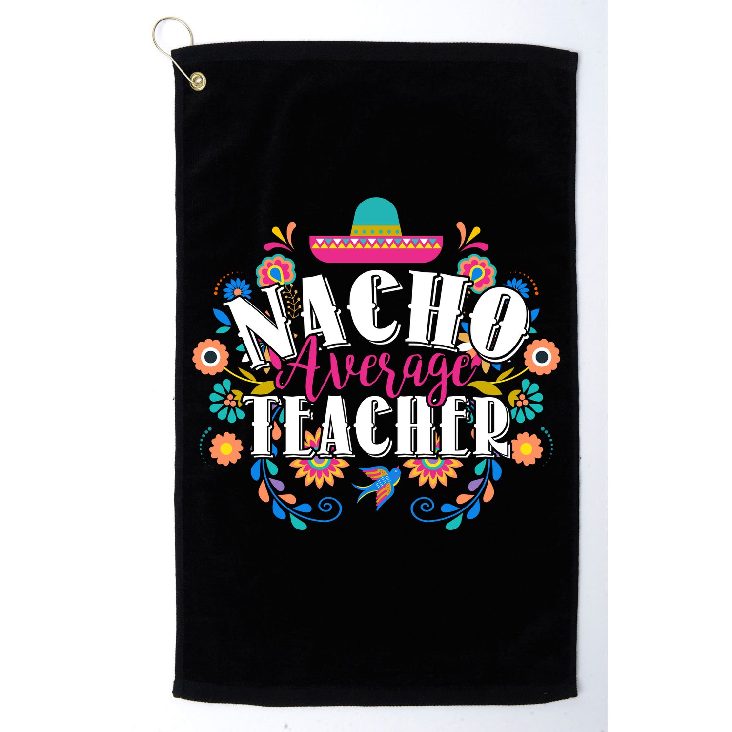 Nacho Average Teacher Cinco De Mayo Golf Towel