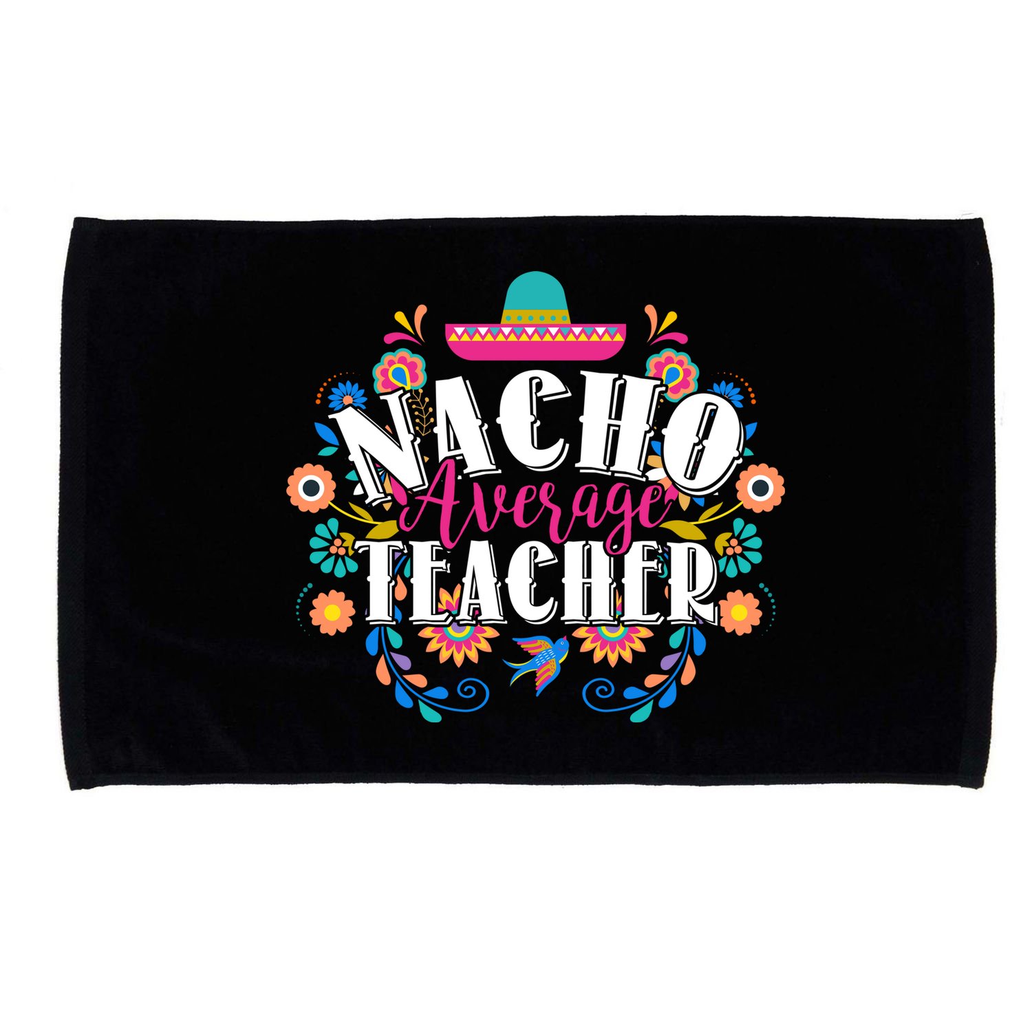 Nacho Average Teacher Cinco De Mayo Microfiber Hand Towel