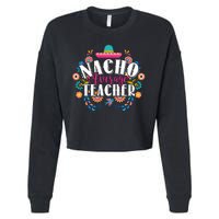 Nacho Average Teacher Cinco De Mayo Cropped Pullover Crew