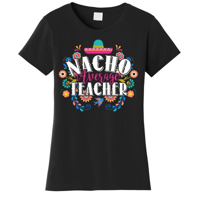 Nacho Average Teacher Cinco De Mayo Women's T-Shirt