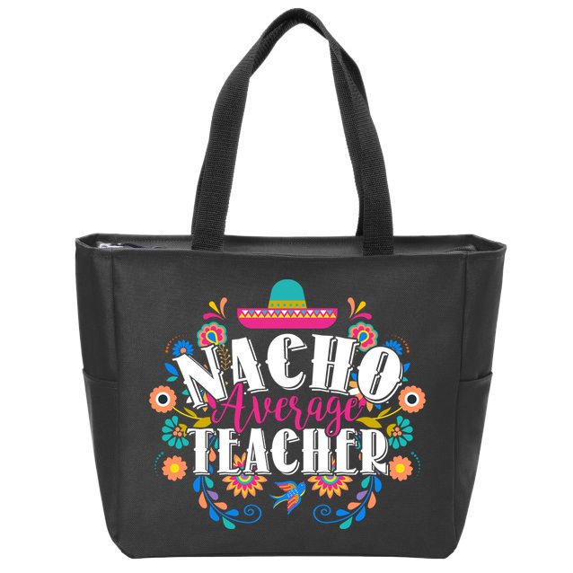 Nacho Average Teacher Cinco De Mayo Zip Tote Bag