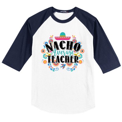 Nacho Average Teacher Cinco De Mayo Baseball Sleeve Shirt