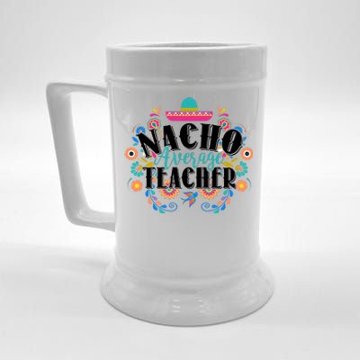 Nacho Average Teacher Cinco De Mayo Beer Stein