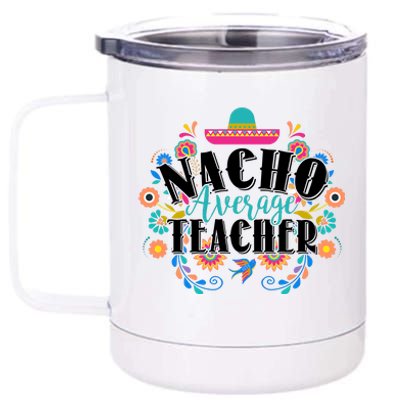 Nacho Average Teacher Cinco De Mayo 12 oz Stainless Steel Tumbler Cup