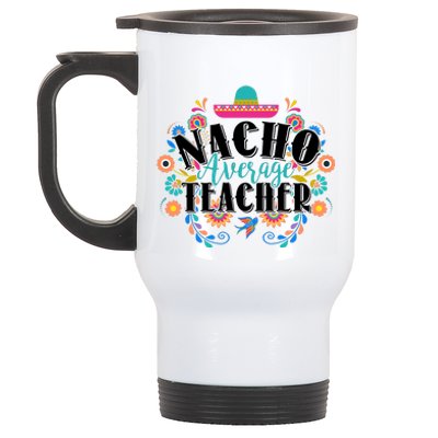 Nacho Average Teacher Cinco De Mayo Stainless Steel Travel Mug