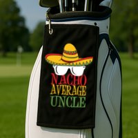 Nacho Average Uncle Golf Towel