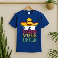 Nacho Average Uncle T-Shirt