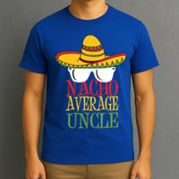 Nacho Average Uncle T-Shirt