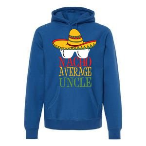 Nacho Average Uncle Premium Hoodie