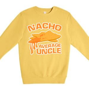 Nacho Average Uncle Funny Premium Crewneck Sweatshirt