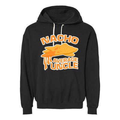 Nacho Average Uncle Funny Garment-Dyed Fleece Hoodie