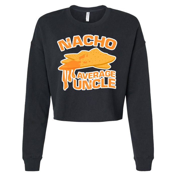 Nacho Average Uncle Funny Cropped Pullover Crew