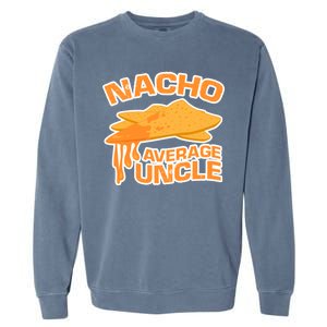 Nacho Average Uncle Funny Garment-Dyed Sweatshirt