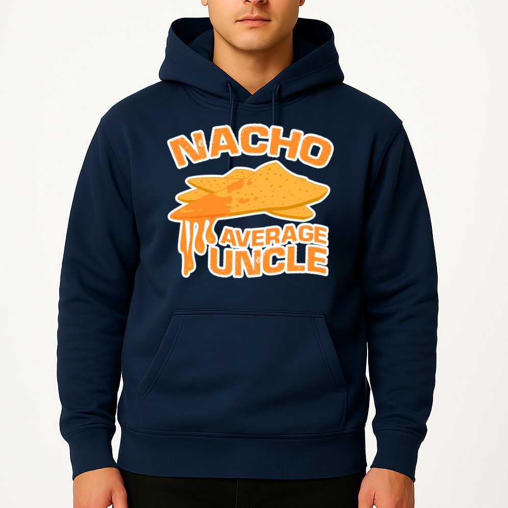 Nacho Average Uncle Funny Hoodie