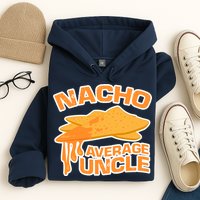 Nacho Average Uncle Funny Hoodie