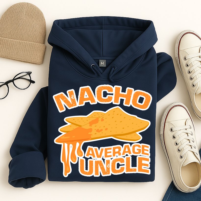 Nacho Average Uncle Funny Hoodie