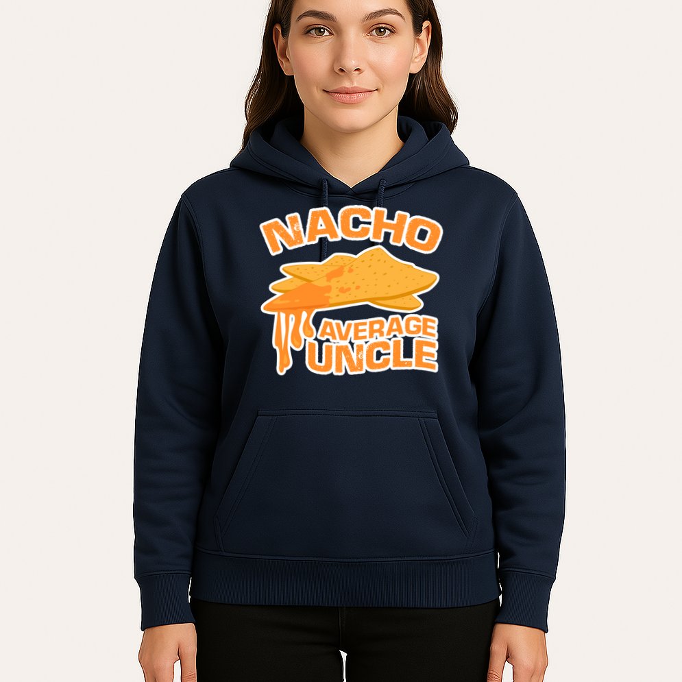 Nacho Average Uncle Funny Hoodie