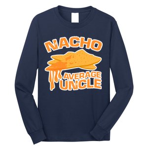 Nacho Average Uncle Funny Long Sleeve Shirt