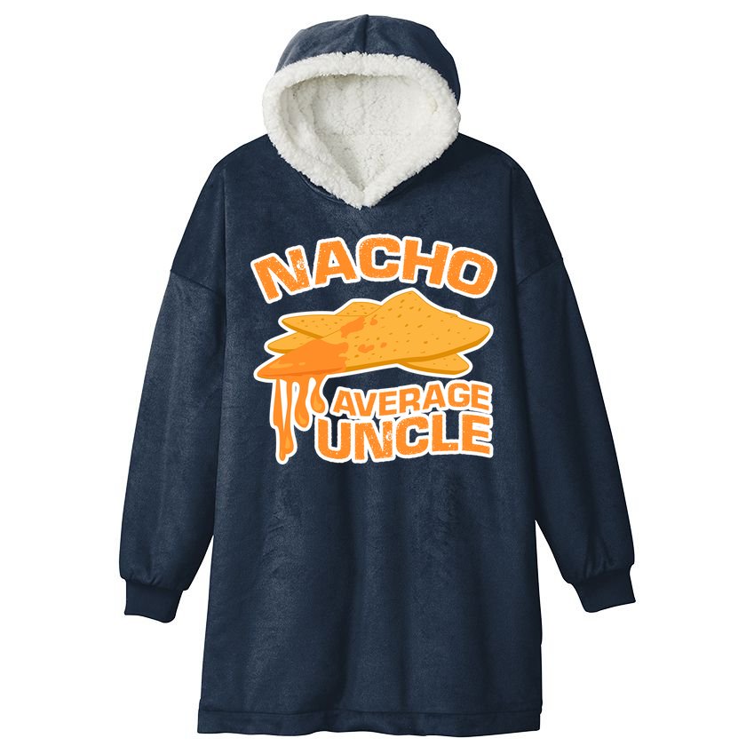 Nacho Average Uncle Funny Hooded Wearable Blanket