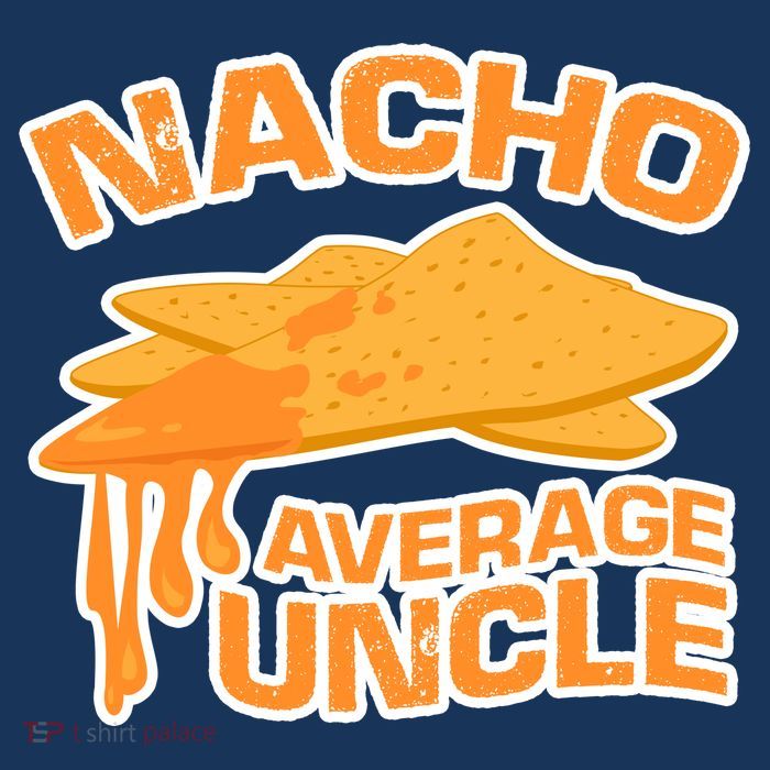 Nacho Average Uncle Funny Button