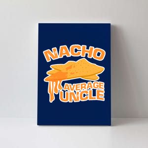 Nacho Average Uncle Funny Canvas