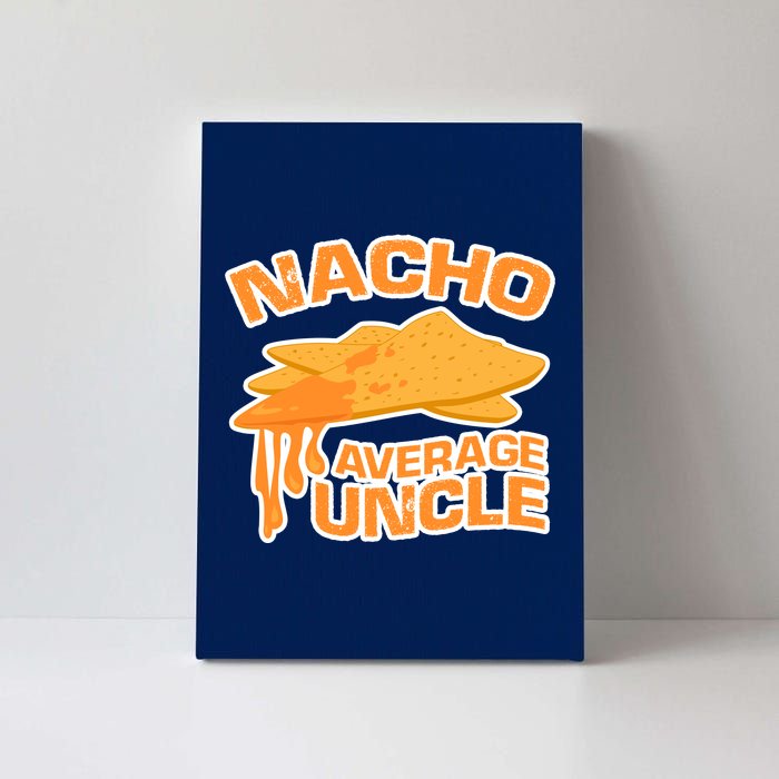 Nacho Average Uncle Funny Canvas