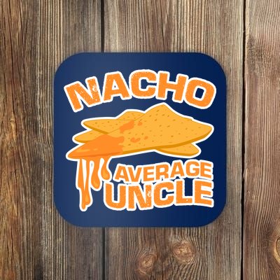 Nacho Average Uncle Funny Coaster