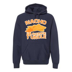 Nacho Average Uncle Funny Premium Hoodie