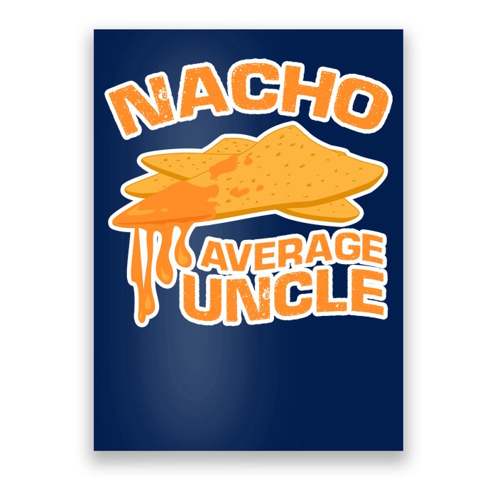 Nacho Average Uncle Funny Poster