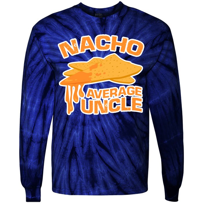 Nacho Average Uncle Funny Tie-Dye Long Sleeve Shirt