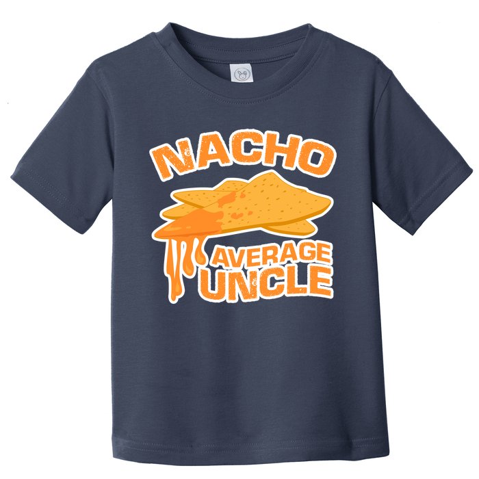 Nacho Average Uncle Funny Toddler T-Shirt