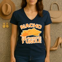 Nacho Average Uncle Funny Women's V-Neck T-Shirt