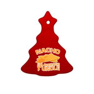 Nacho Average Uncle Funny Ceramic Tree Ornament