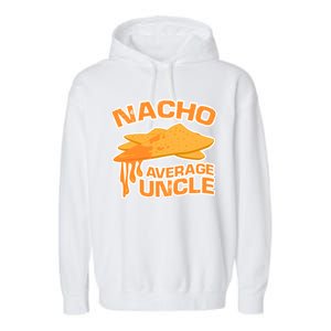 Nacho Average Uncle Funny Garment-Dyed Fleece Hoodie