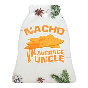 Nacho Average Uncle Funny Ceramic Bell Ornament