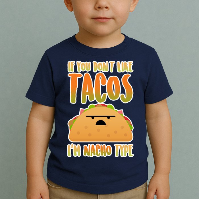 Nacho Type Taco Toddler T-Shirt